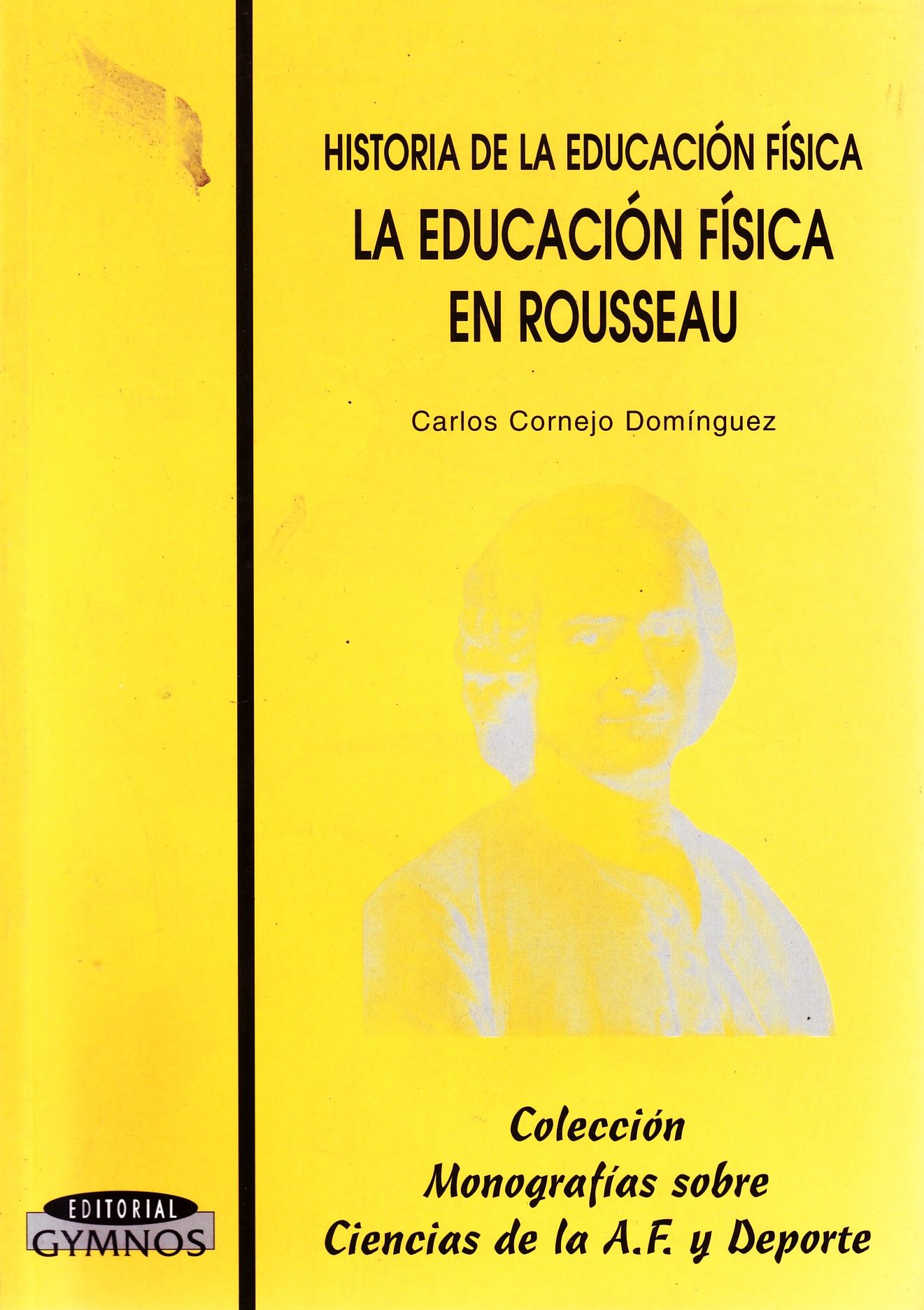 HISTORIA DE LA EDUCACION FISICA LA EDUCACION FISICA EN ROUSSEAU