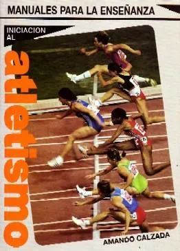 MANUALES PARA LA ENSEÑANZA.INICIACION AL ATLETISMO.