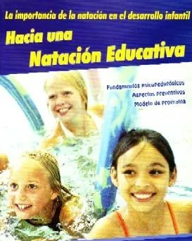LA IMPORTANCIA DE LA NATACION EN EL DESARROLLO INFANTIL HACIA UNA NATACION EDUCATIVA.