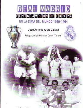 REAL MADRID, PENTACAMPEÓN DE EUROPA, EN LA CIMA DEL MUNDO 1959-1964