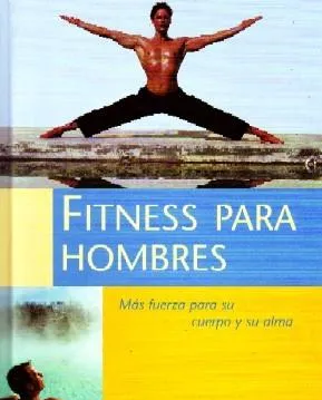 FITNESS PARA HOMBRES MAS FUERZA PARA SU CUERPO Y SU ALMA