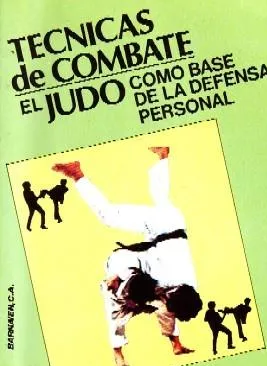 TECNICAS DE COMBATE EL JUDO COMO BASE DE LA DEFENSA PERSONAL.