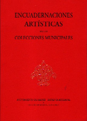 ENCUADERNACIONES ARTÍSTICAS EN LAS COLECCIONES MUNICIPALES