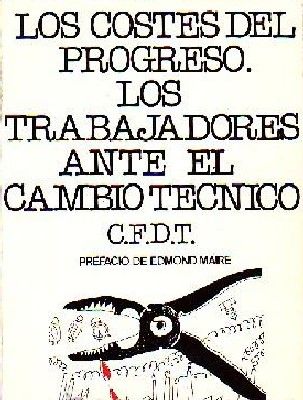 LOS COSTES DEL PROGRESO.  LOS TRABAJADORES ANTE EL CAMBIO TÉCNICO.  C.F.D.T