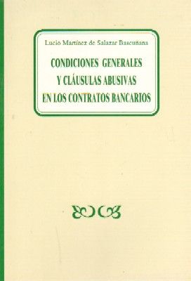 CONDICIONES GENERALES Y CLAUSULAS ABUSICAS EN LOS CONTRATOS BANCARIOS