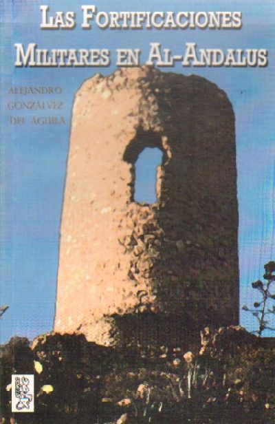 LAS FORTIFICACIONES MILITARES EN AL-ANDALUS.