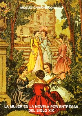 LA MUJER EN LA NOVELA POR ENTREGAS DEL SIGLO XIX.