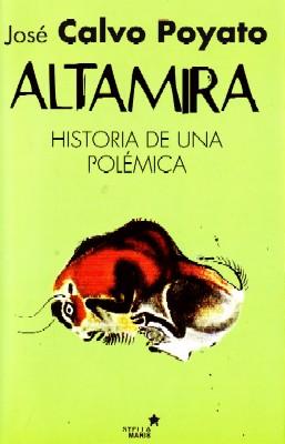 ALTAMIRA. HISTORIA DE UNA POLEMICA.