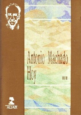 ANTONIO MACHADO HOY VOL. III