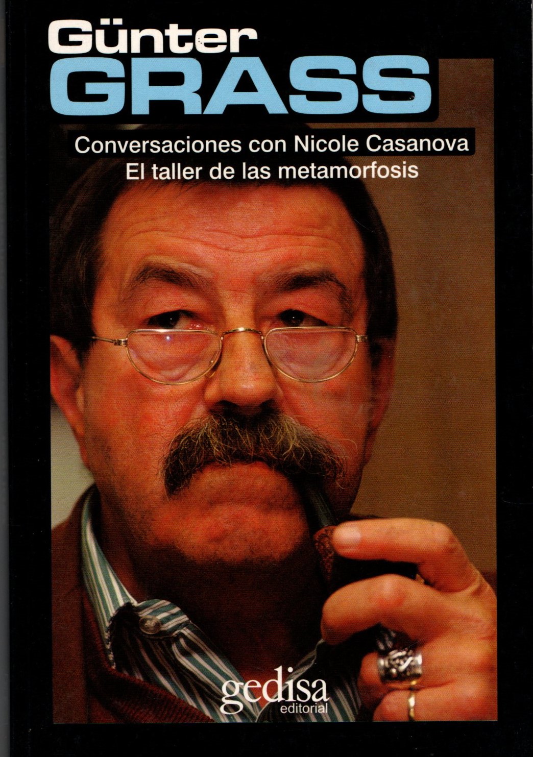 GÜNTER GRASS. CONVERSACIONES CON NICOLE CASANOVA. EL TALLER DE LAS METAMORFOSIS.