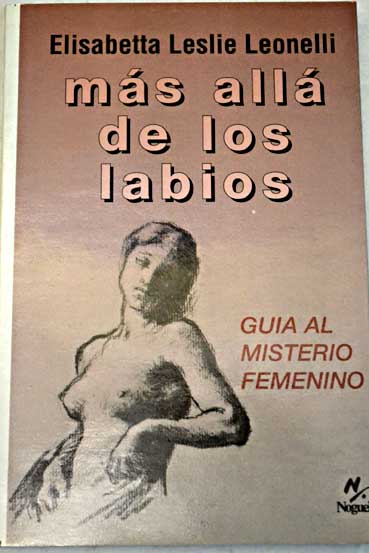 MÁS ALLÁ DE LOS LABIOS. GUIA AL MISTERIO FEMENINO.