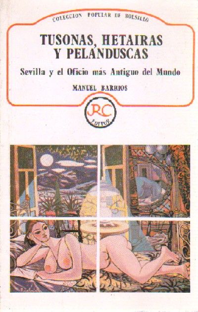 TUSONAS, HETARIAS Y PELANDUSCAS. SEVILLA Y EL OFICIO MAS ANTIGUO DEL MUNDO.