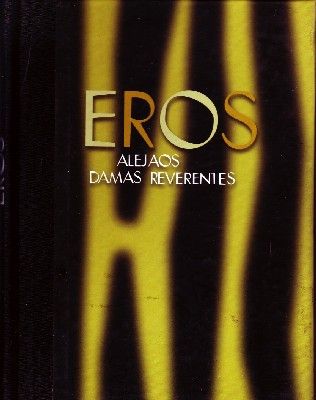 EROS ALEJAOS DAMAS REVERENTES.