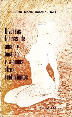 DIVERSAS FORMAS DE AMAR Y AMARSE Y ALGUNOS OTROS SENTIMIENTOS.
