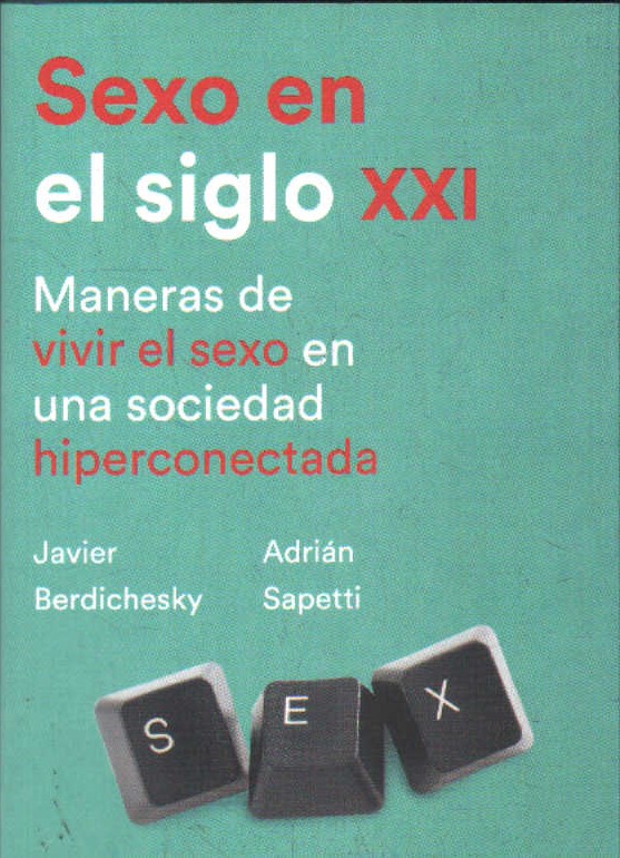 SEXO EN EL SIGLO XXI. MANERAS DE VIVIR EL SEXO EN UNA SOCIEDAD HIPERCONECTADA