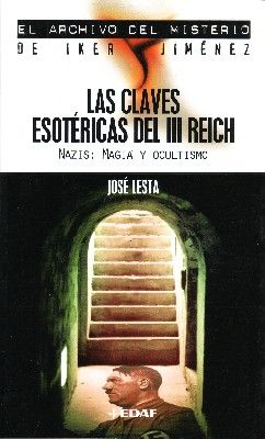 LAS CLAVES ESOTERICAS DEL III REICH NAZIS: MAGIA Y OCULTISMO