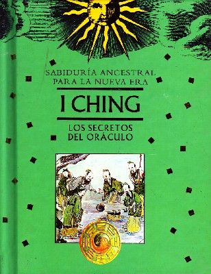 I CHING LOS SECRETOS DEL ORACULO
