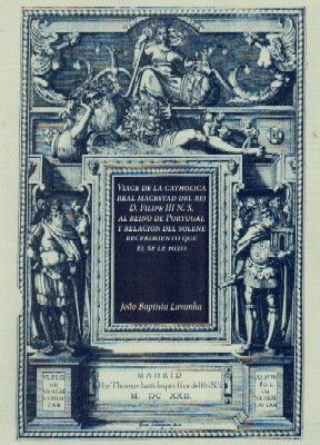 VIAGE DE LA CATHOLICA REAL MAGESTAD DEL REI D. FILIPE III N.S. AL REINO DE PORTUGAL Y RELACION DEL SOLENE RECEBIMIENTO QUE EL SE