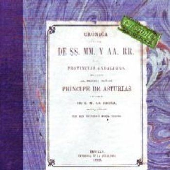 CRONICA DEL VIAJE DE SS. MM. Y AA. RR. A LAS PROVINCIAS ANDALUZAS EN 1862.