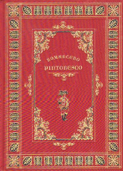 ROMANCERO PINTORESCO O COLECCIÓN DE NUESTROS MEJORES ROMANCES ANTIGUOS.