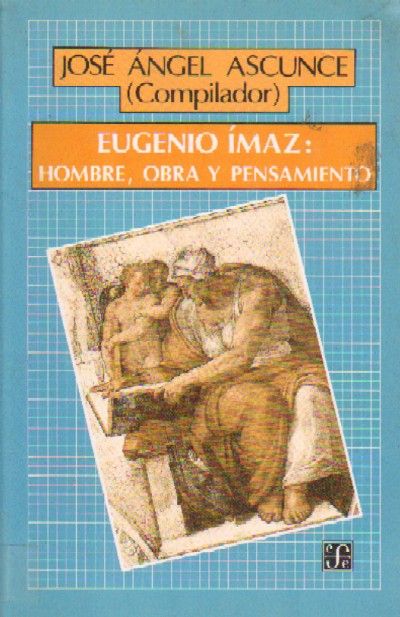 EUGENIO IMAZ: Hombre, obra y pensamiento