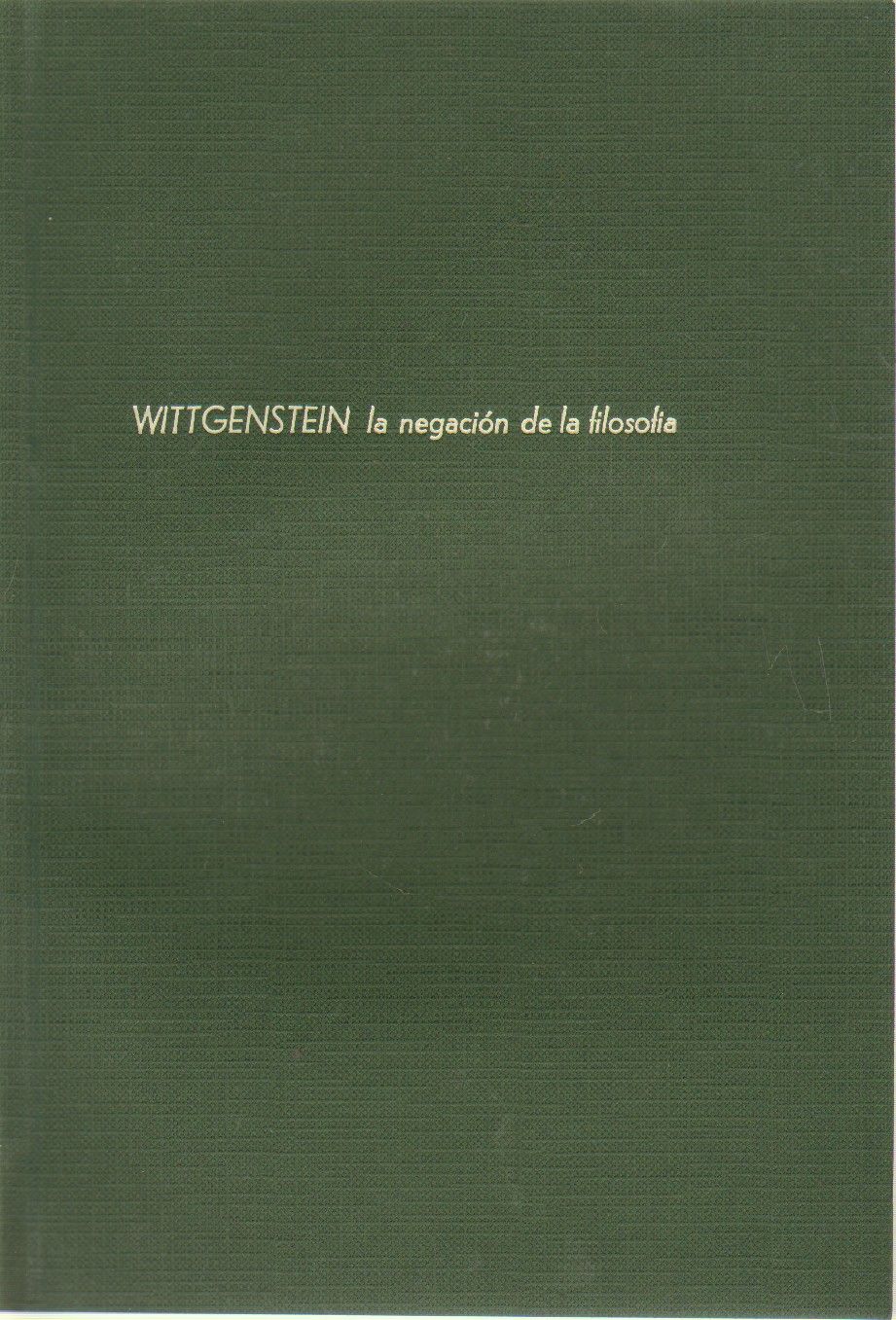WITTGENSTEIN. LA NEGACION DE LA FILOSOFIA