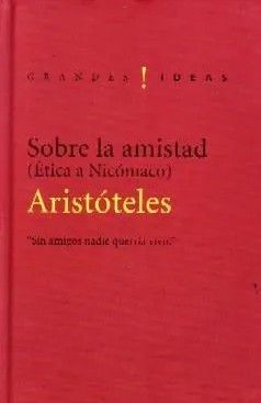 SOBRE LA AMISTAD. ( ETICA A NICOMACO)
