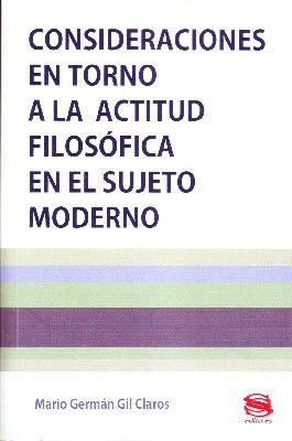 CONSIDERACIONES EN TORNO A LA ACTITUD FILOSOFICA EN EL SUJETO MODERNO
