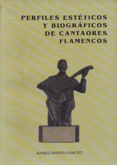 PERFILES ESTETICOS Y BIOGRAFICOS DE CANTAORES FLAMENCOS