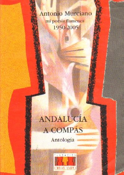 ANDALUCIA A COMPAS. MI POESIA FLAMENCA. 1950-2005.