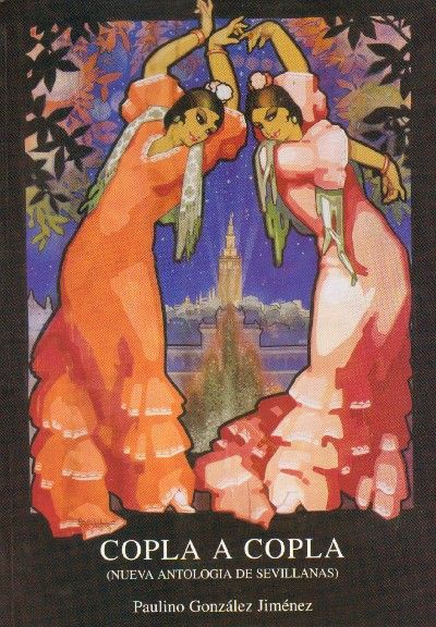 COPLA A COPLA. NUEVA ANTOLOGIA DE SEVILLANAS.