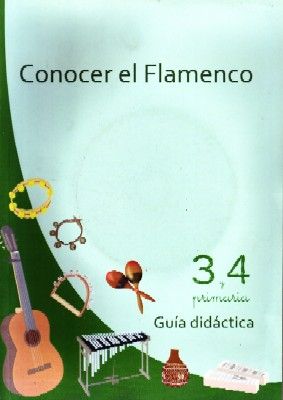 CONOCER EL FLAMENCO  3º Y 4º DE PRIMARIA GUIA DIDACTICA