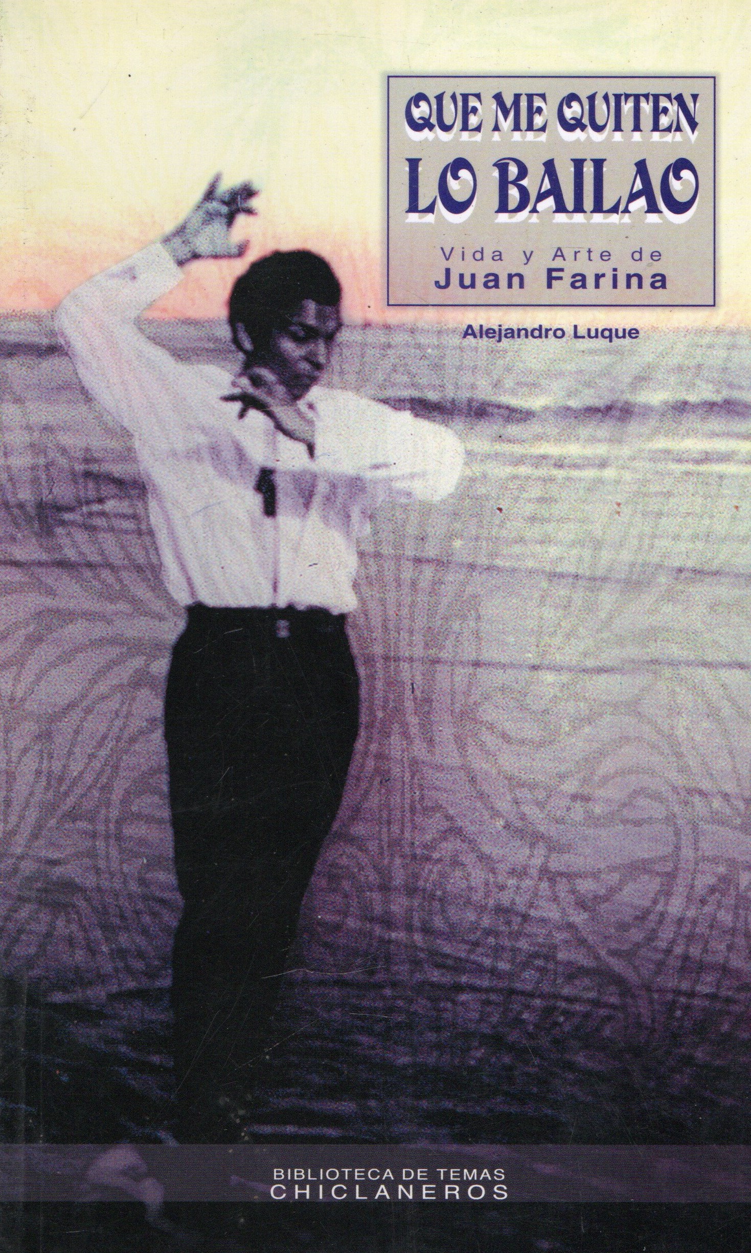 QUE ME QUITEN LO BAILAO. VIDA Y ARTE DE JUAN FARINA.