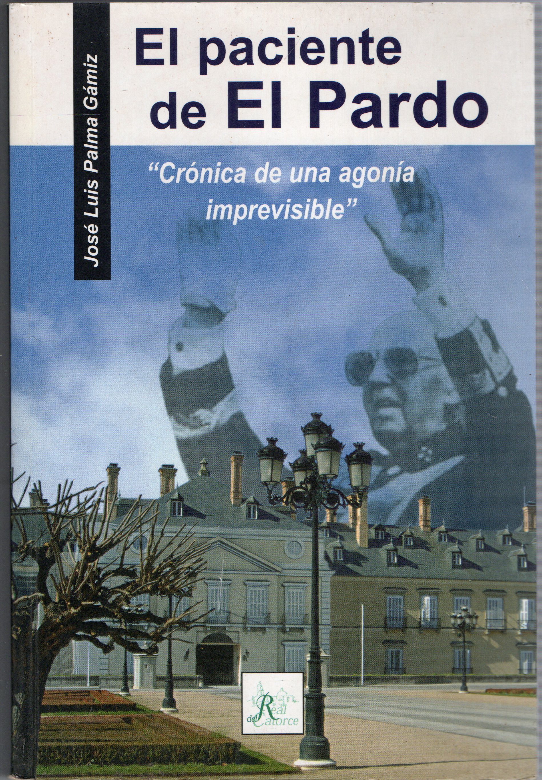 EL PACIENTE DE EL PARDO. CRONICA DE UNA AGONIA IMPREVISIBLE.
