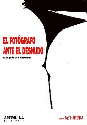 EL FOTOGRAFO ANTE EL DESNUDO. GUIA PRACTICA ILUSTRADA