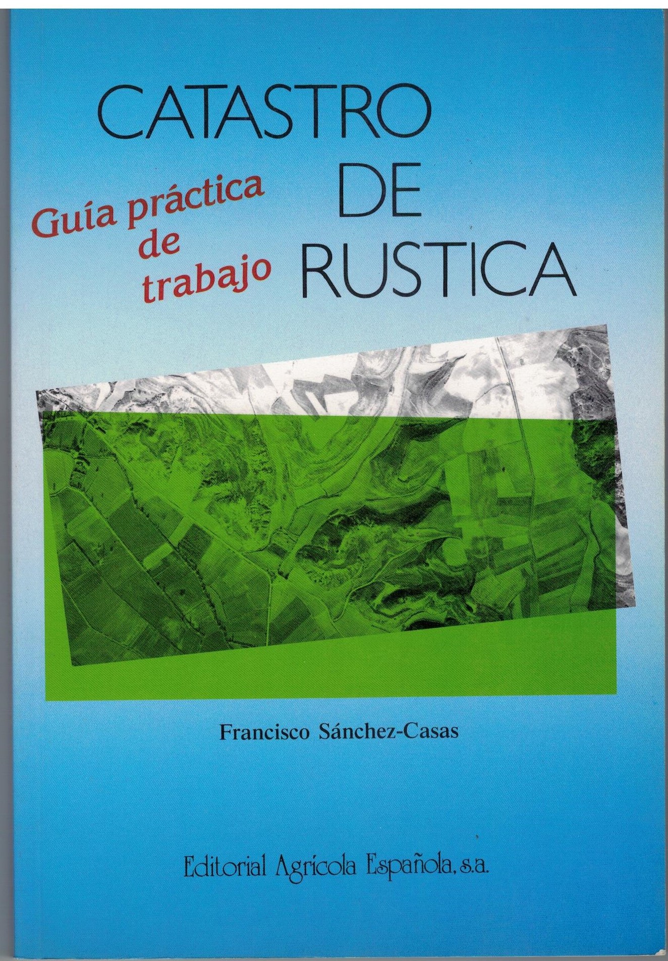 CATASTRO DE RUSTICA. GUIA PRACTICA DE TRABAJO.