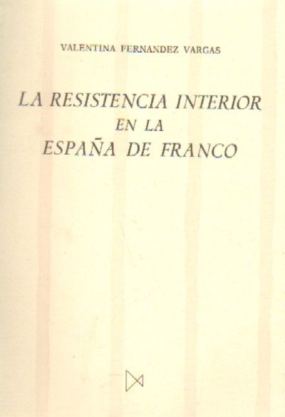 LA RESISTENCIA INTERIOR EN LA ESPAÑA DE FRANCO