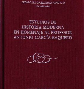 ESTUDIOS DE HISTORIA MODERNA EN HOMENAJE AL PROFESOR ANTONIO GARCIA-BAQUERO