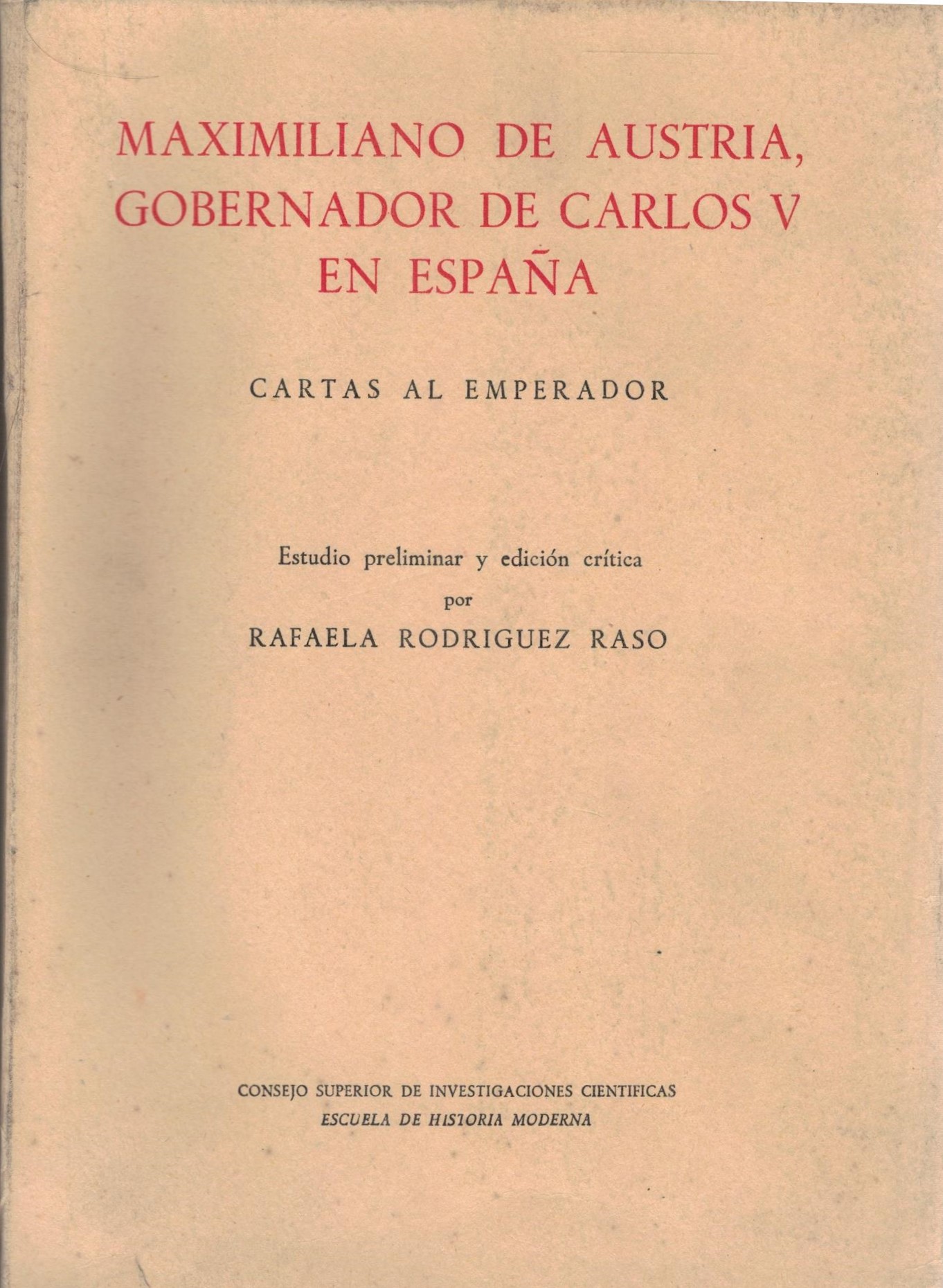 MAXIMILIANO DE AUSTRIA, GOBERNADOR DE CARLOS V EN ESPAÑA. CARTAS AL EMPERADOR.
