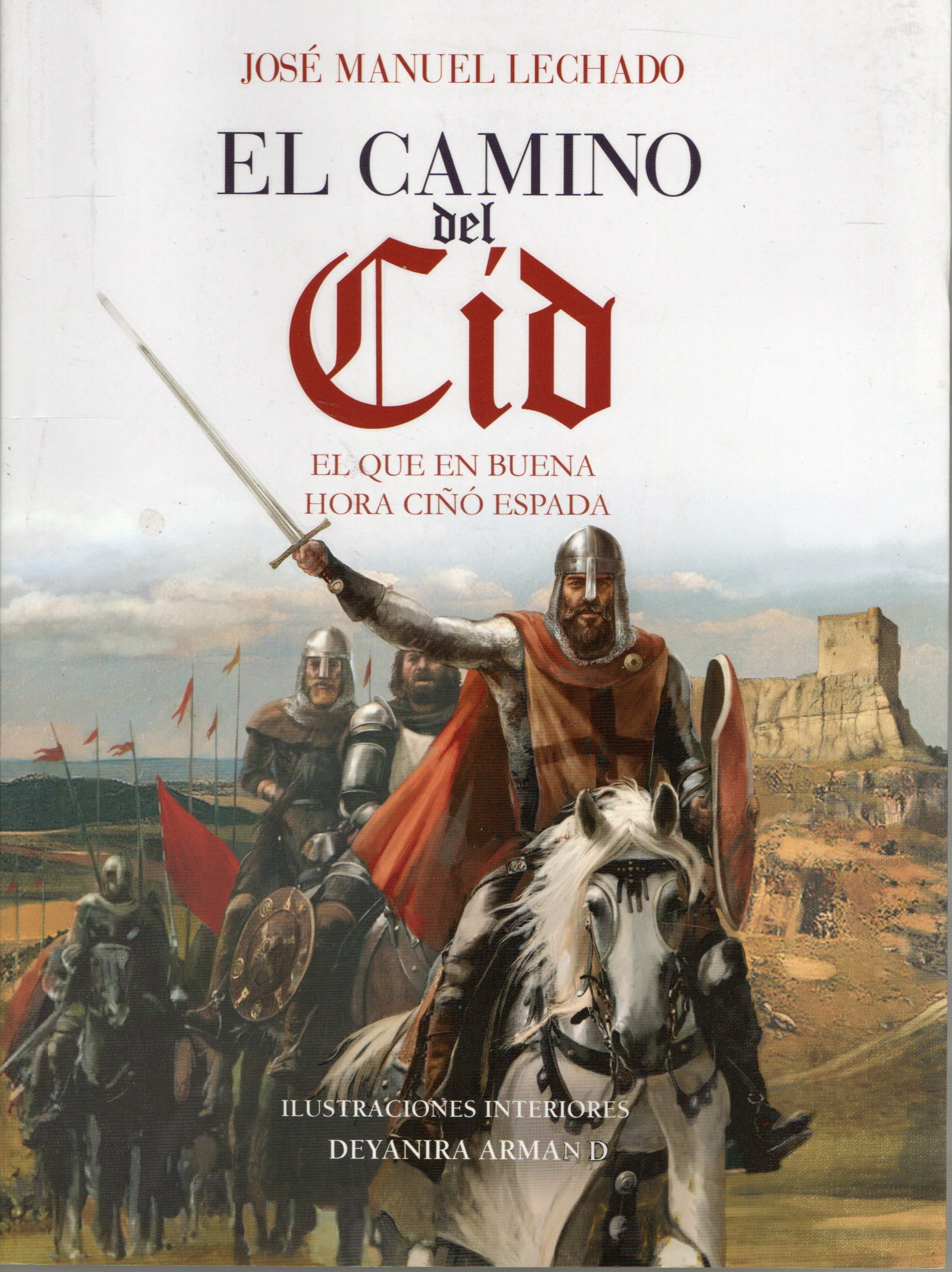 EL CAMINO DEL CID EL QUE EN BUENA HORA CIÑO ESPADA