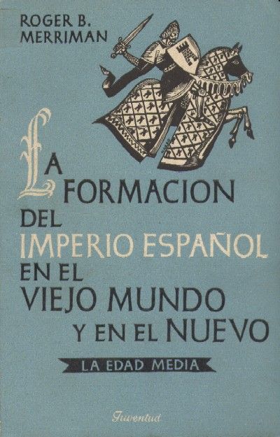 LA FORMACION DEL IMPERIO ESPAÑOL EN EL VIEJO MUNDO Y EN EL NUEVO