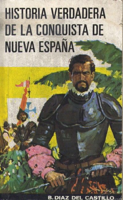 HISTORIA VERDADERA DE LA CONQUISTA DE NUEVA ESPAÑA