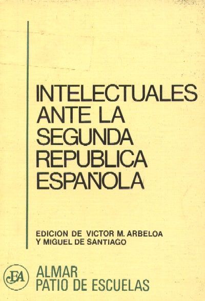 INTELECTUALES ANTE LA SEGUNDA REPUBLICA ESPAÑOLA