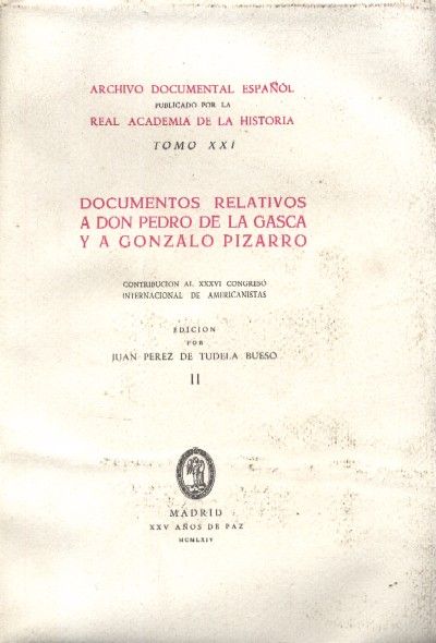 DOCUMENTOS RELATIVOS A D. PEDRO DE LA GASCA Y A GONZALO PIZARRO