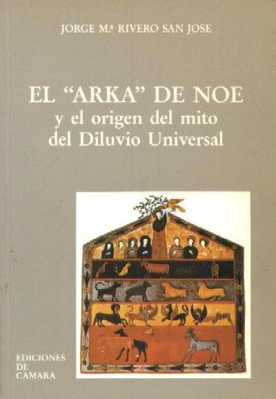 EL "ARKA" DE NOE Y EL ORIGEN DEL MITO DEL DILUVIO UNIVERSAL