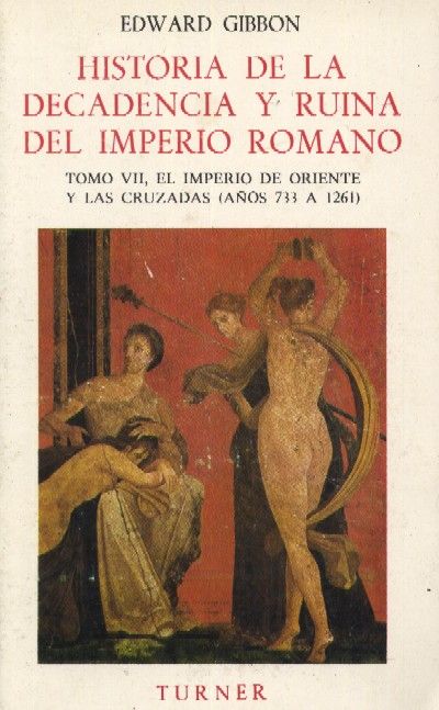 HISTORIA DE LA DECADENCIA Y RUINA DEL IMPERIO ROMANO. Vol. VII