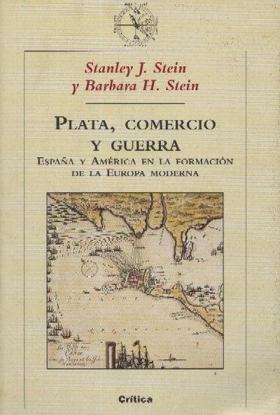 PLATA, COMERCIO Y GUERRA. España y America en la formacion de la Europa Moderna