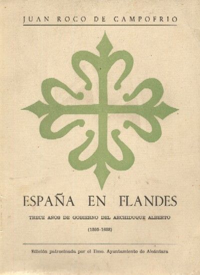 ESPAÑA EN FLANDES. Trece años de Gobierno del Archiduque Alberto (1595-1608)