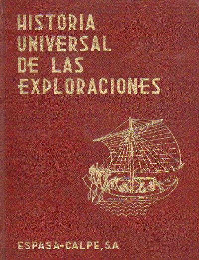 HISTORIA UNIVERSAL DE LAS EXPLORACIONES. DE LA PREHISTORIA AL FIN DE LA EDAD MEDIA. TOMO I