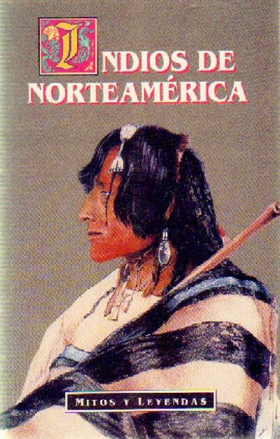 INDIOS DE NORTEAMERICA   MITOS Y LEYENDAS